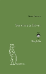 Survivre à l'hiver : l'ingéniosité animale - Bernd Heinrich
