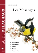 Les mésanges : description, répartition, habitat, moeurs, observation - Georges Olioso