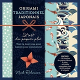 Origami traditionnel japonais : l'art du papier plié : tout ce dont vous avez besoin pour commencer - Nick Robinson