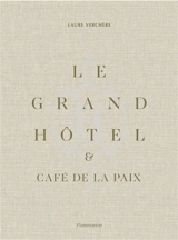 Le Grand Hôtel & Café de la paix : l'art de vivre à la française. Le Grand Hôtel & Café de la paix : French art de vivre - Laure Verchère