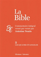 La Bible. Vol. 5. Les quatre Evangiles