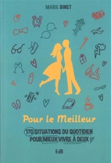 Pour le meilleur : 170 situations du quotidien pour mieux vivre à deux - Marie-Aude Binet