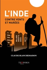 L'Inde contre vents et marées - Claude Blanchemaison