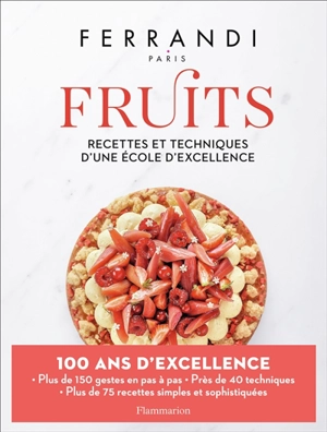 Fruits : recettes et techniques d'une école d'excellence - Ecole Grégoire-Ferrandi (Paris)