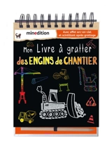 Mon livre à gratter des engins de chantier - Diane Clément