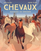 Chevaux : sauvages ou dressés - Iris Volant