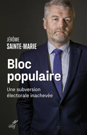 Bloc populaire : une subversion électorale inachevée - Jérôme Sainte-Marie