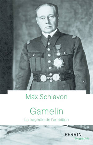 Gamelin : la tragédie de l'ambition - Max Schiavon