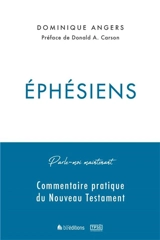 Commentaire pratique du Nouveau Testament. Ephésiens - Dominique Angers
