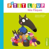 P'tit Loup fête Pâques - Orianne Lallemand