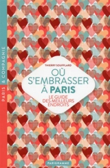 Où s'embrasser à Paris : le guide des meilleurs endroits - Thierry Soufflard