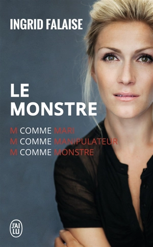 Le monstre : témoignage - Ingrid Falaise
