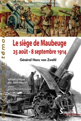 Le siège de Maubeuge : 25 août-8 septembre 1914 - Hans von Zwehl