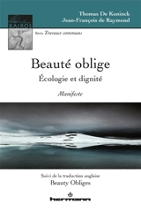 Beauté oblige : écologie et dignité : manifeste. Beauty obliges : ecology and dignity : manifesto - Thomas De Koninck