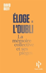 Eloge de l'oubli : la mémoire collective et ses pièges - David Rieff