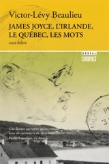 James Joyce, l'Irlande, le Québec, les mots : essai hilare - Victor-Lévy Beaulieu
