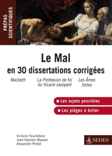 Le mal : en 30 dissertations corrigées : prépas scientifiques - Victoire Feuillebois