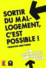 Sortir du mal-logement, c'est possible ! : 20 initiatives à démultiplier - Fondation pour le logement des défavorisés