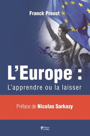 L'Europe : l'apprendre ou la laisser - Franck Proust