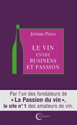 Le vin : entre business et passion - Jérôme Perez