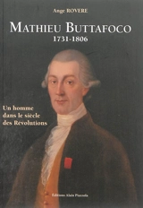 Mathieu Buttafoco, 1731-1806 : un homme dans le siècle des révolutions - Ange Rovere