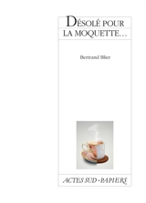 Désolé pour la moquette... - Bertrand Blier
