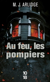Au feu, les pompiers - M.J. Arlidge