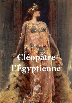 Cléopâtre l'Egyptienne - Bernard Legras