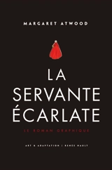 La servante écarlate : le roman graphique - Margaret Atwood