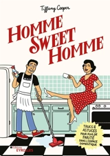 Homme sweet homme : trucs & astuces pour plus de parité dans l'espace domestique - Tiffany Cooper