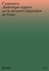 Authentique rapport sur la nécessaire disparition de Venise - Casanuova