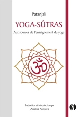 Yoga-sûtras : aux sources de l'enseignement du yoga - Patanjali