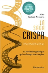 La saga CRISPR : la révolution génétique qui va changer notre espèce - Aline Richard Zivohlava