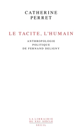 Le tacite, l'humain : anthropologie politique de Fernand Deligny - Catherine Perret