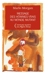 Message des hommes vrais au monde mutant - Marlo Morgan