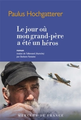 Le jour où mon grand-père a été un héros - Paulus Hochgatterer