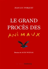 Le grand procès des animaux - Jean-Luc Porquet