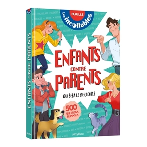 Les incollables, famille : enfants contre parents, qui sera le meilleur ? : 500 questions-réponses - Sophie Bresdin
