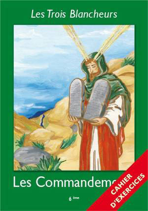 Les Commandements - Cahier d´exercices - Volume 6 - 6ème : Les Trois Blancheurs - Jacques Olivier