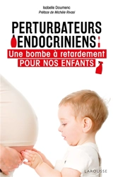 Perturbateurs endocriniens : une bombe à retardement pour nos enfants - Isabelle Doumenc