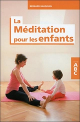 La méditation pour les enfants - Bernard Baudouin
