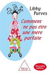 Comment ne pas être une mère parfaite ou L'art de se débrouiller pour avoir la paix - Libby Purves