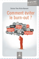 Comment éviter le burn-out ? : ce qu'il faut savoir - Yves-Victor Kamami