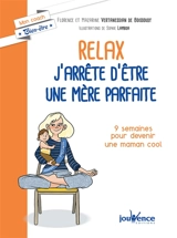 Relax : j'arrête d'être une mère parfaite : 9 semaines pour alléger la charge mentale - Florence Vertanessian de Boissoudy