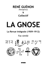 La Gnose : La Revue intégrale (1909-1912) ; Fac-similé - René Guénon