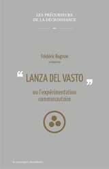 Lanza del Vasto ou L'expérimentation communautaire - Frédéric Rognon