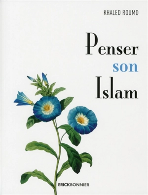 Penser son islam - Khaled Roumo