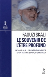 Le souvenir de l'être profond : propos sur les enseignements d'un maître soufi, Sidi Hamza - Faouzi Skali
