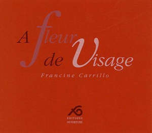 A fleur de visage - Francine Carrillo