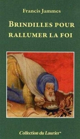 Brindilles pour rallumer la Foi - Francis Jammes